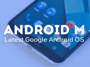 Android M Tabletlere hangi özellikleri katacak?