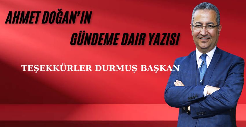 TEŞEKKÜRLER DURMUŞ BAŞKAN