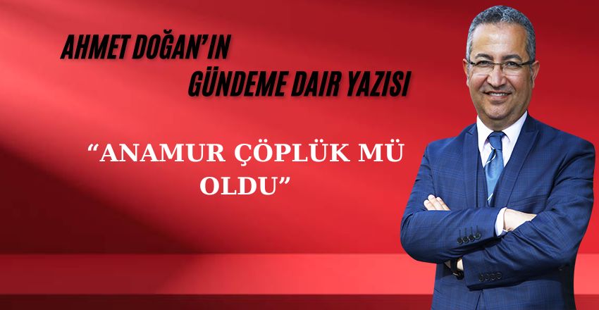 ANAMUR ÇÖP VE HAFRİYAT SORUNU