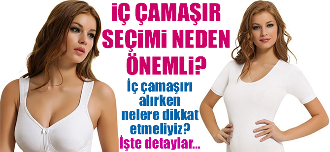 İç çamaşır seçiminin önemi, iç çamaşırı alırken nelere dikkat etmeliyiz?