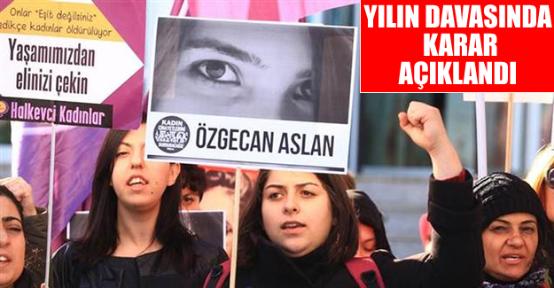 Özgecan Aslan davasında karar: 3 sanığa da ağırlaştırılmış müebbet hapis cezası verildi