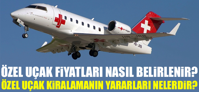 Özel uçak fiyatları nasıl belirlenir? Özel uçak kiralamanın yararları nelerdir?