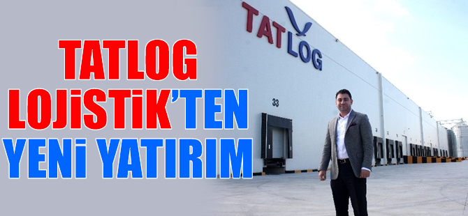 Tatlog Lojistik’ten yeni yatırım