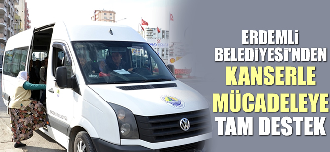 Erdemli'de belediyeden kanserle mücadeleye önemli destek