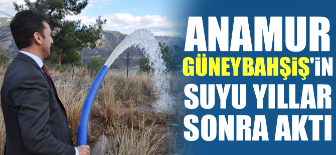 Anamur'da Güneybahşiş'in suyu yıllar sonra aktı