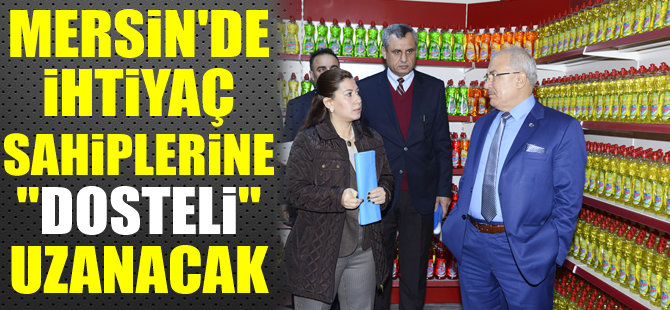 Mersin’de ihtiyaç sahipleri "Dosteli" uzanacak
