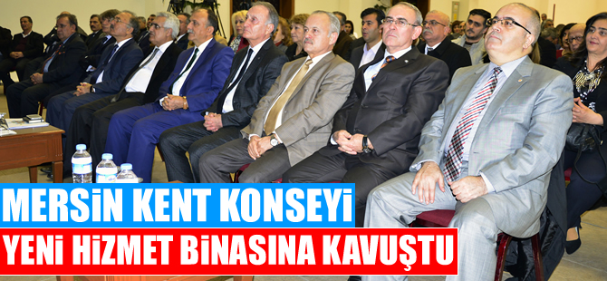 Mersin Kent Konseyi yeni hizmet binasına kavuştu
