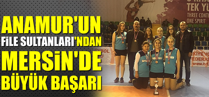 Anamur'un File Sultanları'ndan Mersin'de büyük başarı