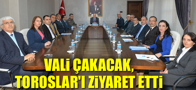 Vali Çakacak, Toroslar Kaymakamlığı’nı ziyaret etti