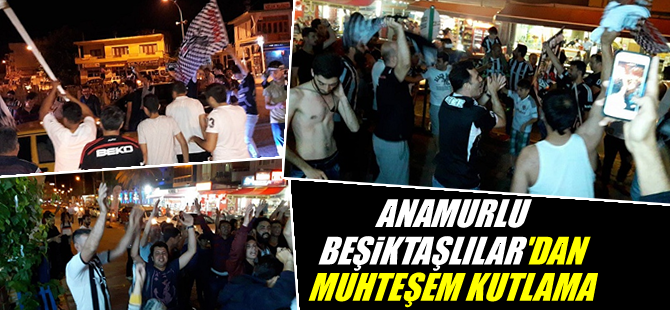 Anamurlu Beşiktaşlılar'dan muhteşem şampiyonluk kutlaması