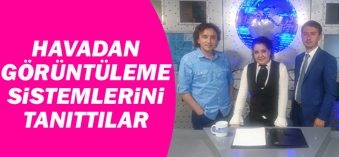 Havadan Görüntüleme Sistemlerini Tanıttılar