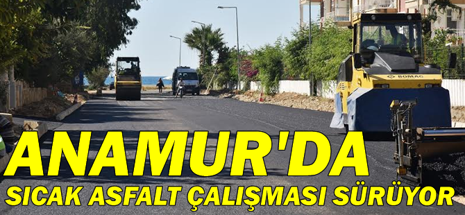 Anamur'da Sıcak Asfalt, Parke Yol Çalışması Sürüyor