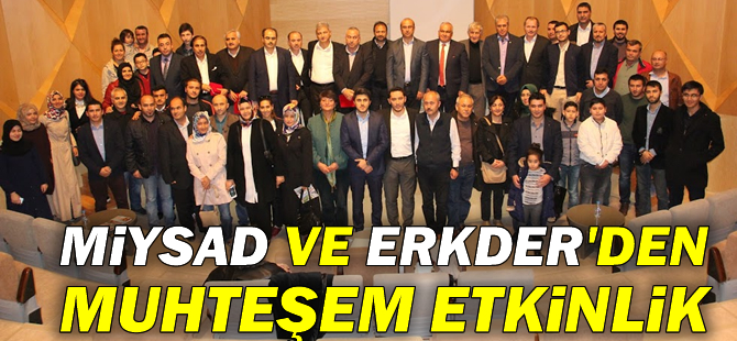 MİYSAD ve ERKDER'den muhteşem etkinlik