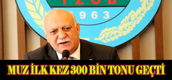 Muz Üretimi İlk Kez 300 Bin Tonu Geçti