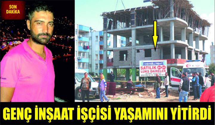 GENÇ İNŞAAT İŞÇİSİ HAYATINI KAYBETTİ