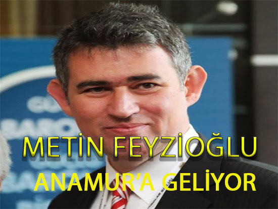 METİN FEYZİOĞLU ANAMUR'A GELİYOR