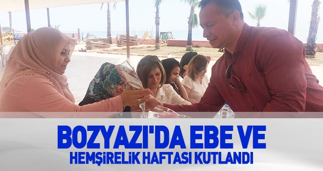 BOZYAZI'DA EBE VE HEMŞİRELİK HAFTASI KUTLANDI