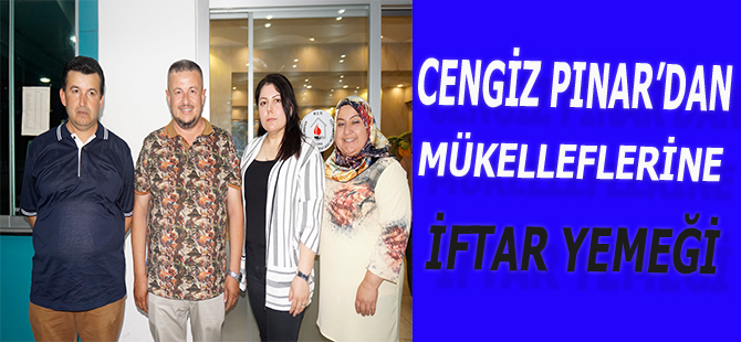 CENGİZ PINAR'DAN MÜKELLEFLERİNE İFTAR YEMEĞİ