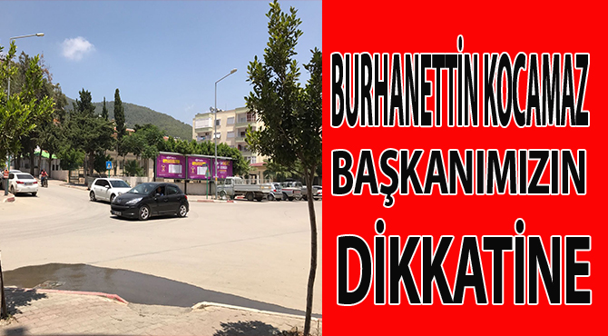 BURHANETTİN KOCAMAZ BAŞKANIMIZIN DİKKATİNE