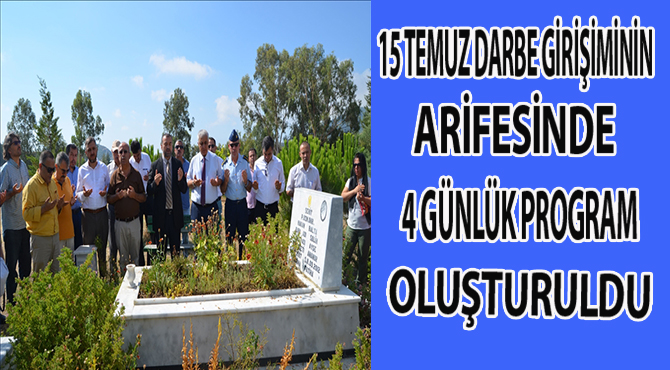 15  TEMUZ DARBE GİRİŞİMİN ARİFESİNDE 4 GÜNLÜK PROGRAM OLUŞTURULDU