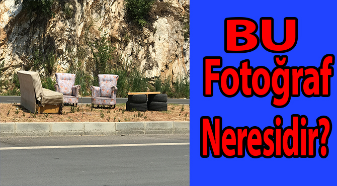 Saygıdeğer okurlarımız bu fotoğraf neresidir ?