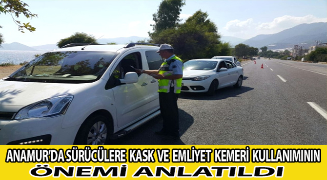 Anamur'da Sürücülere  Kask Ve Emliyet Kemeri Kullanılımın Önemi Anlatıldı