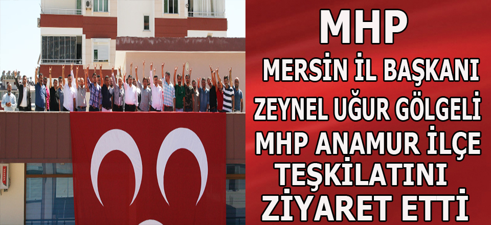 GÖLGELİ  MHP ANAMUR YENİ YAPILAN  PARTİ BİNASININ AÇILIŞINI YAPTI