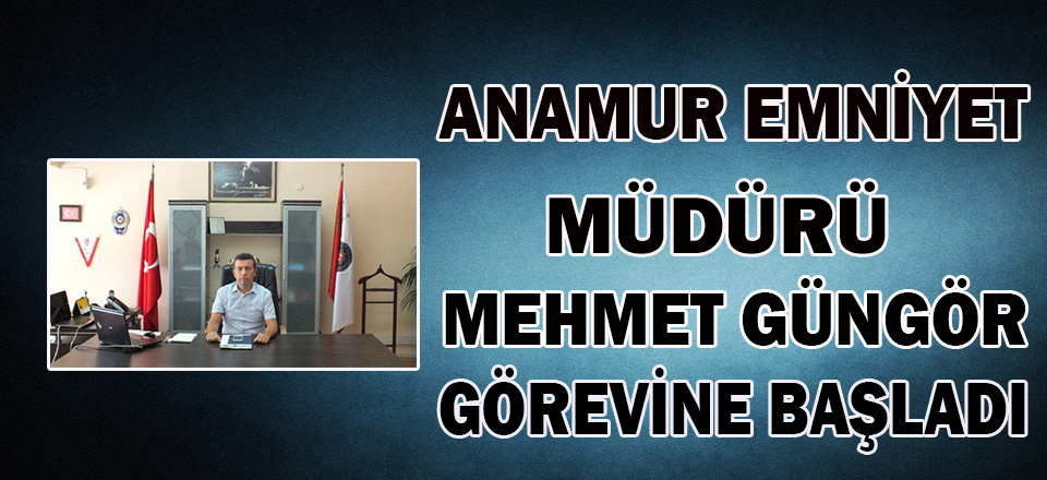 ANAMUR EMNİYET MÜDÜRÜ GÖREVİNE BAŞLADI