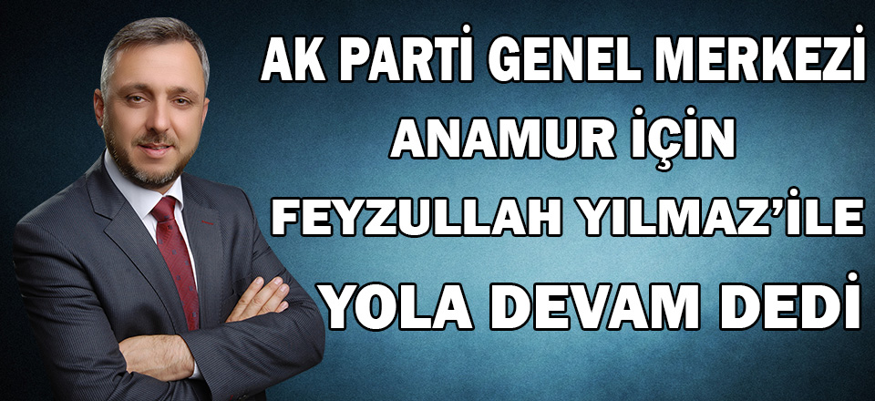 AK PARTİ GENEL MERKEZİ YILMAZ' İLE  YOLA DEVAM DEDİ