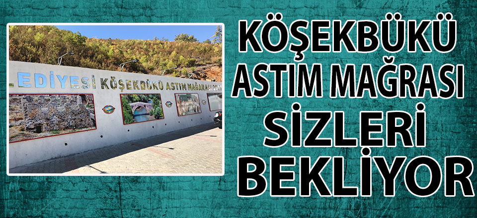 KÖŞEKBÜKÜ ASTIM MAĞRASI SİZLERİ BEKLİYOR