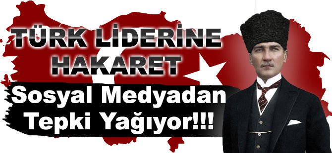 Atatürk'e Hakaret, Sosyal Medyadan Tepkiler