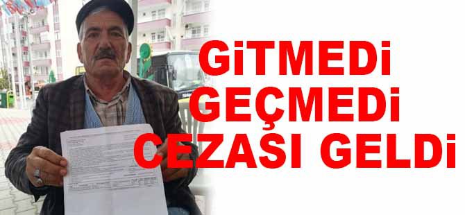 Gitmedi, Geçmedi, Cezası Geldi!