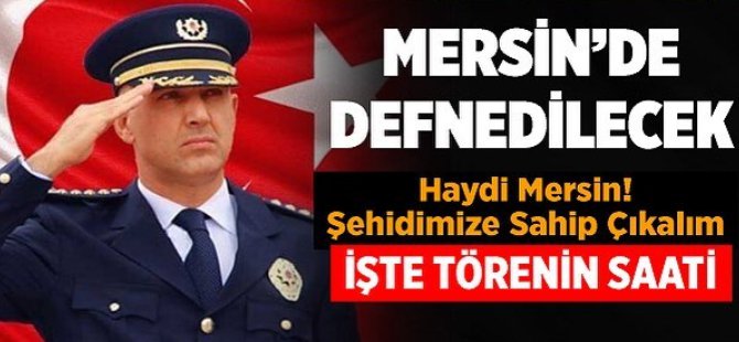 Emniyet Müdürü Mersin’de Toprağa Verilecek