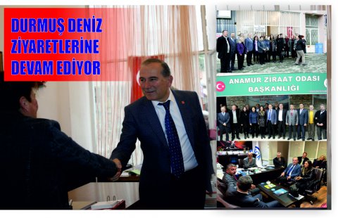 DURMUŞ DENİZ STK ZİYARETLERİNDE BULUNDU