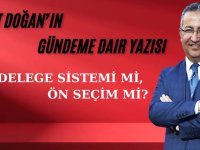 DELEGE SİSTEMİ Mİ, ÖN SEÇİM Mİ ?