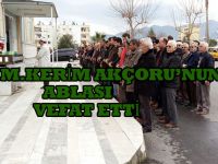ANAMUR'UN TANINMIŞ SİMALARINDAN M.KERİM AKÇORU'NUN ABLASI VEFAT ETTİ.