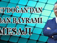 AHMET DOĞAN'DAN KURBAN BAYRAMI MESAJI