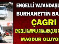 ENGELLİ VATANDAŞLARDAN BURHANETTİN BAŞKANA ÇAGRI